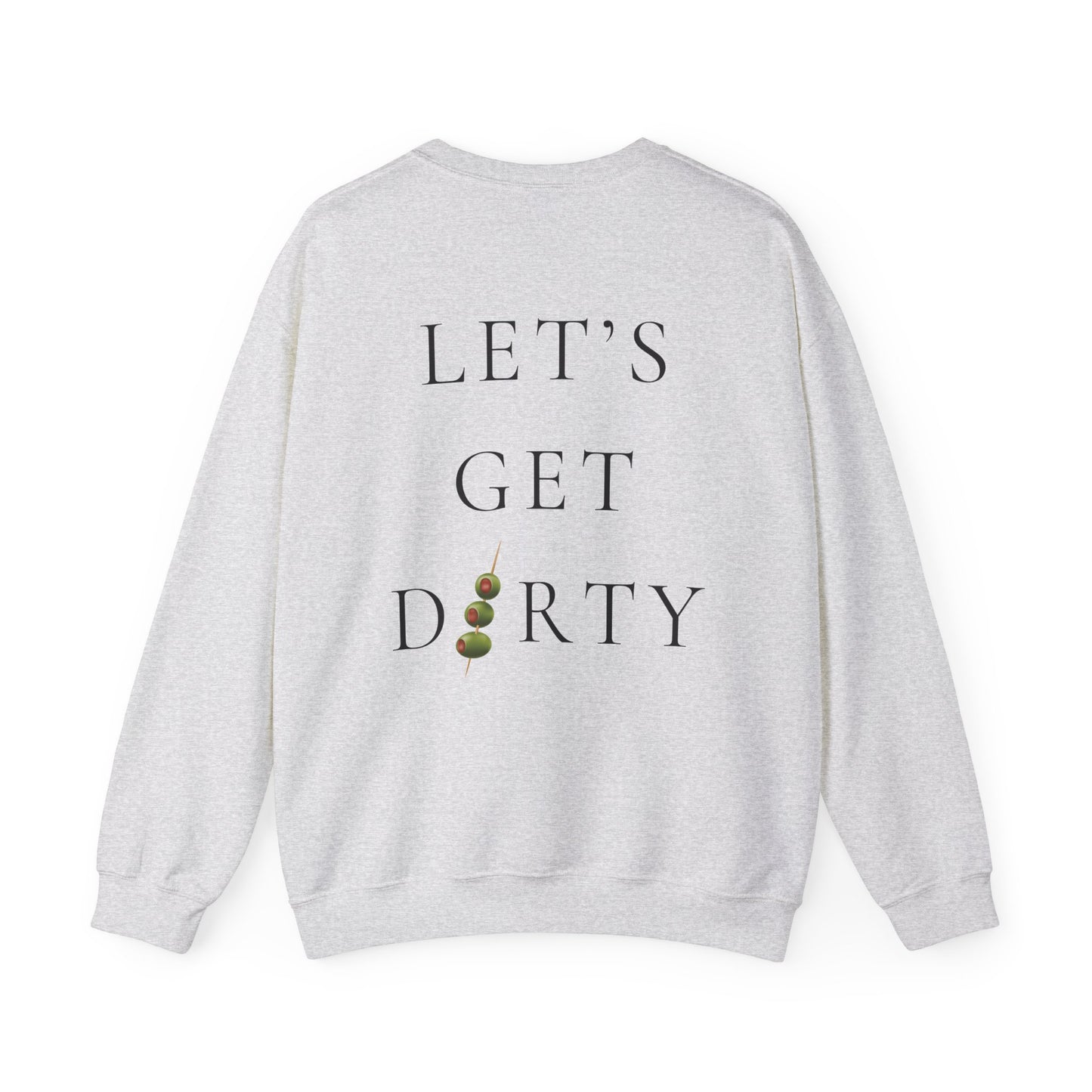 "Let's Get Dirty" Dirty Martini Graphic Crewneck Sweatshirt