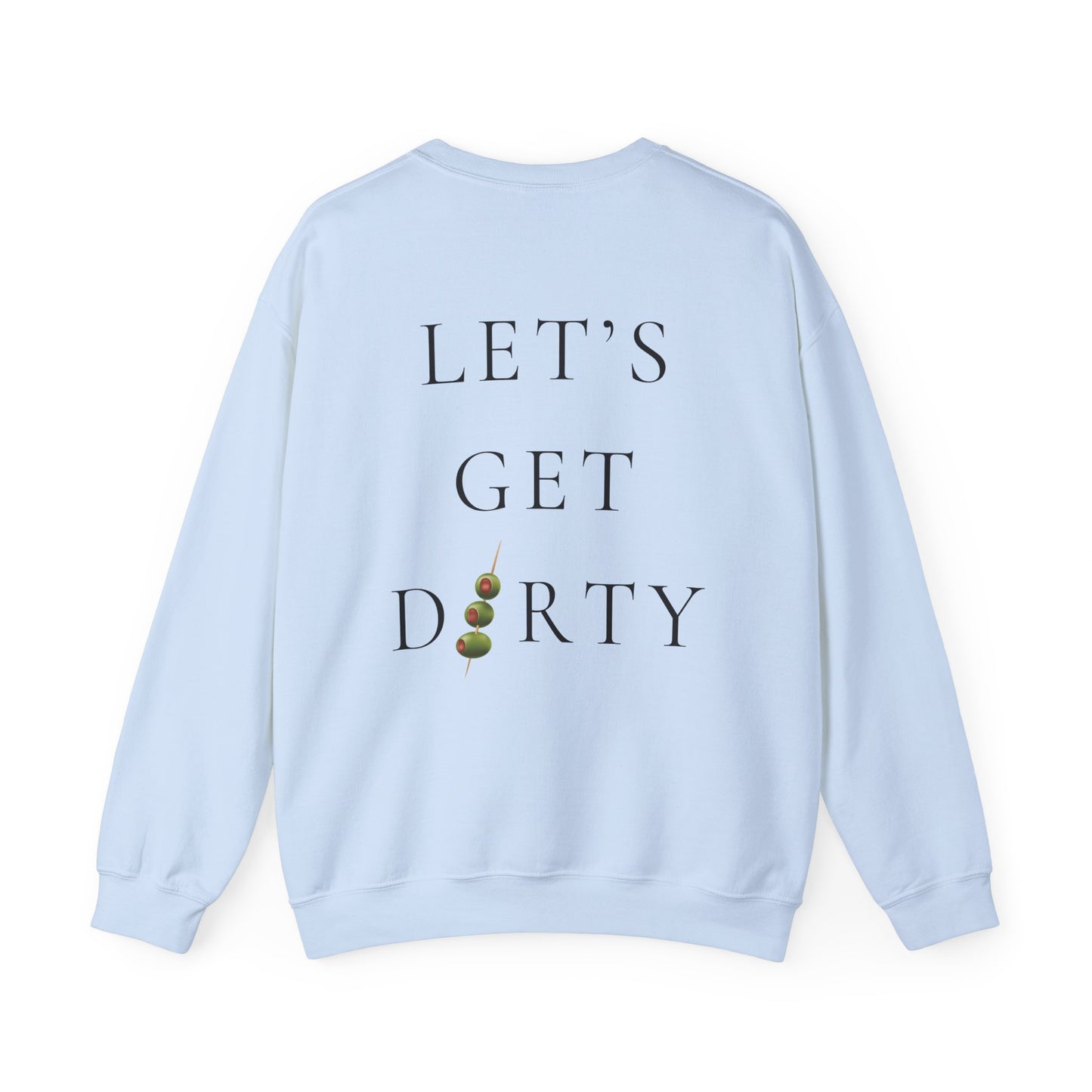 "Let's Get Dirty" Dirty Martini Graphic Crewneck Sweatshirt