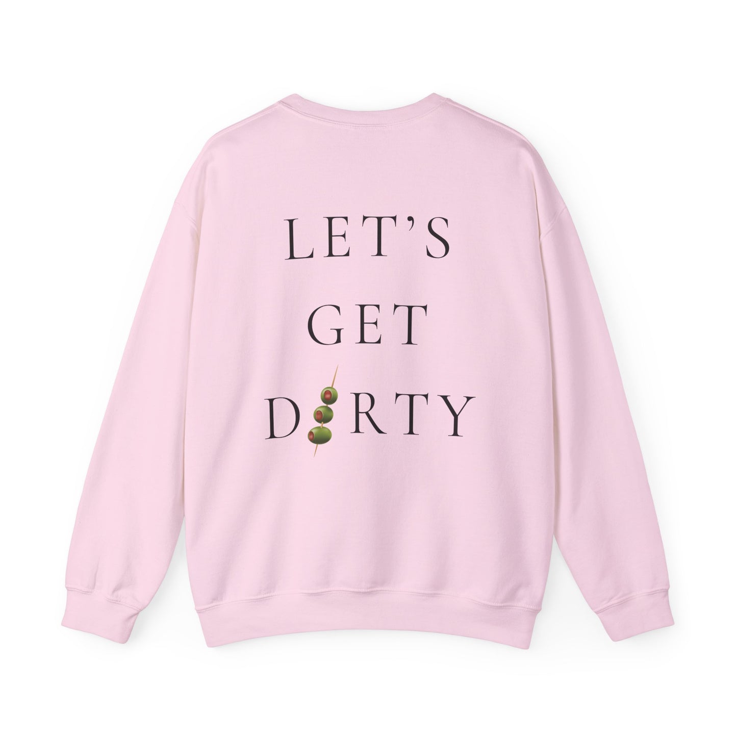 "Let's Get Dirty" Dirty Martini Graphic Crewneck Sweatshirt