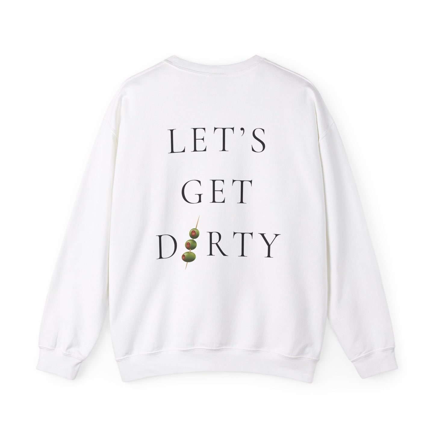 "Let's Get Dirty" Dirty Martini Graphic Crewneck Sweatshirt