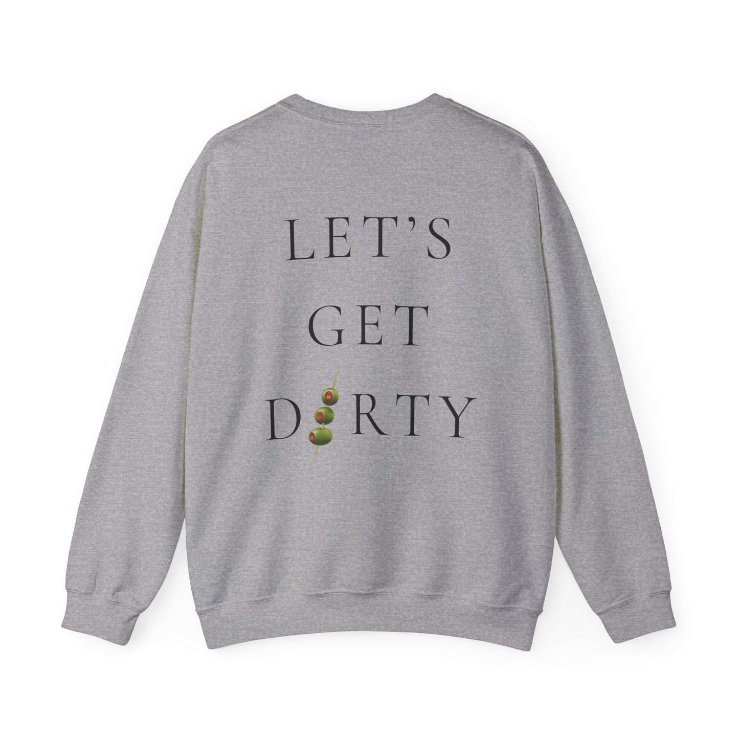 "Let's Get Dirty" Dirty Martini Graphic Crewneck Sweatshirt