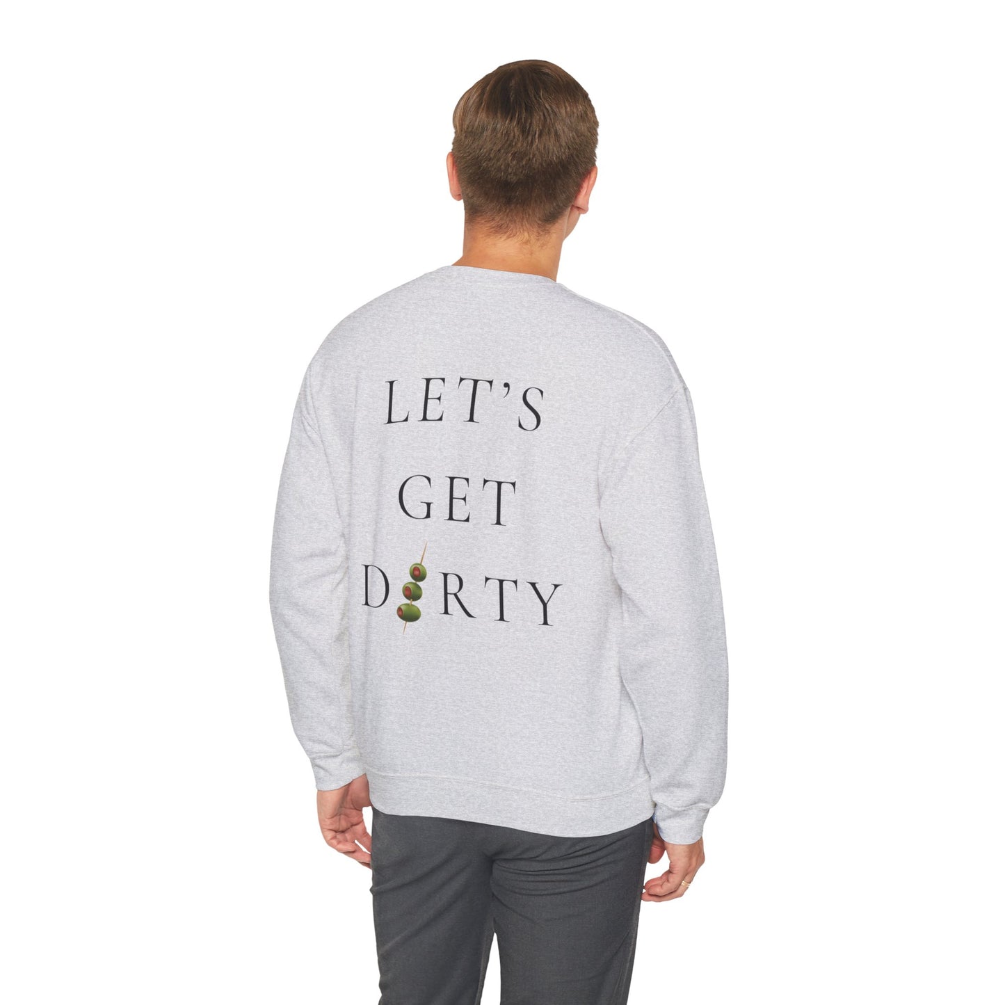 "Let's Get Dirty" Dirty Martini Graphic Crewneck Sweatshirt